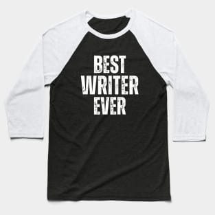 Best Writer Ever Baseball T-Shirt